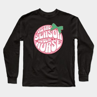 Tis the season to be a nurse Long Sleeve T-Shirt